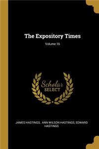 Expository Times; Volume 16