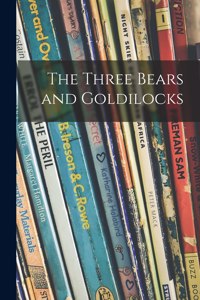 Three Bears and Goldilocks