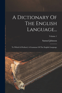 A Dictionary Of The English Language...