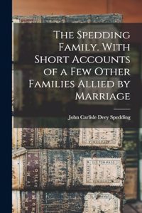 The Spedding Family. With Short Accounts of a few Other Families Allied by Marriage