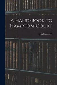 Hand-Book to Hampton-Court