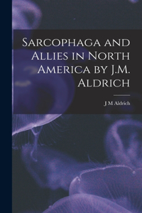 Sarcophaga and Allies in North America by J.M. Aldrich