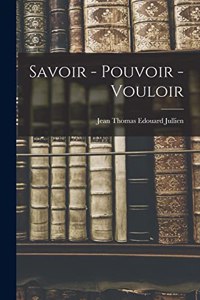 Savoir - Pouvoir - Vouloir