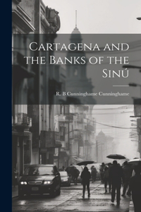 Cartagena and the Banks of the Sinú