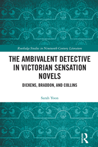 Ambivalent Detective in Victorian Sensation Novels