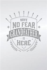Have No Fear Grandfather Is Here