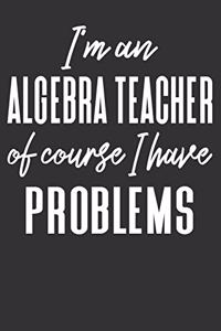 I'm an Algebra Teacher Of Course I Have Problems