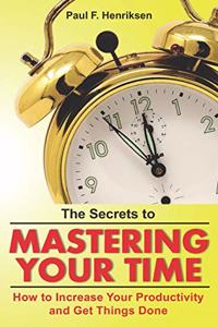Secrets to Mastering Your Time