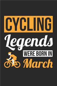 Cycling Notebook - Cycling Legends Were Born In March - Cycling Journal - Birthday Gift for Cyclist