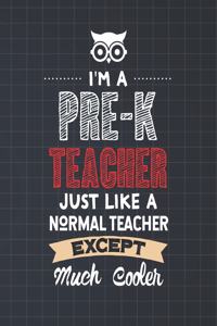 I'm A Pre-K Teacher Just Like A Normal Teacher Except Much Cooler