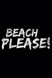 Beach please