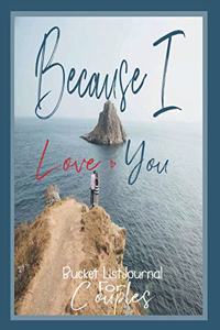 Because I Love You, Bucket List Journal for Couples