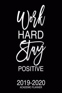 Work Hard Stay Positive 2019-2020 Academic Planner