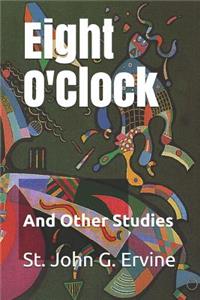 Eight O'Clock: And Other Studies