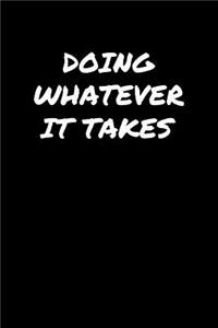 Doing Whatever It Takes