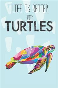 Life Is Better With Turtles
