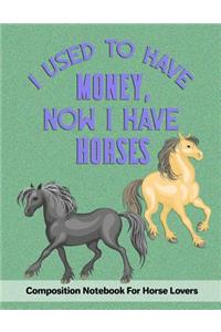 I Used To Have Money, Now I Have Horses