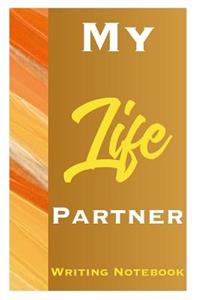 My Life Partner Writing Notebook