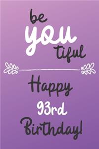 Be You tiful Happy 93rd Birthday