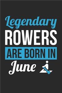 Birthday Gift for Rower Diary - Rowing Notebook - Legendary Rowers Are Born In June Journal
