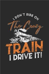 I Don't Ride On The Crazy Train, I Drive It!