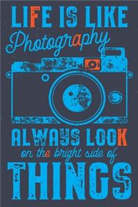 Life is like Photography always look on the bright side of Things