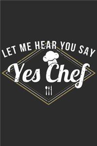 Let Me Hear You Say Yes Chef