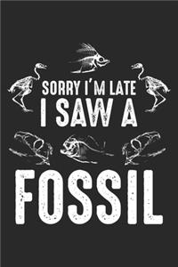 Sorry I'm Late I Saw A Fossil