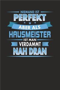 Niemand Ist Perfekt Aber ALS Hausmeister Ist Man Verdammt Nah Dran