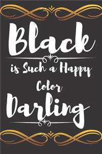 Black Is Such a Happy Color Darling