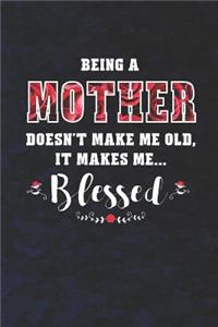 Being a Mother Doesn't Make Me Old Make Me Blessed