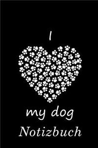 I Love My Dog Notizbuch