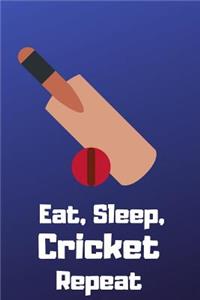Eat, Sleep, Cricket, Repeat