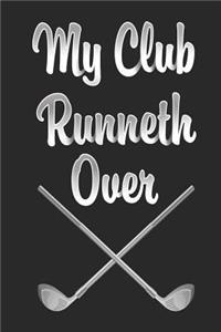 My Club Runneth Over