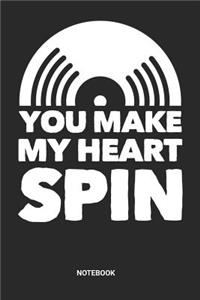 You make my Heart spin Notebook