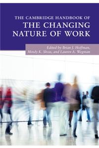 The Cambridge Handbook of the Changing Nature of Work