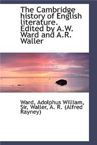 The Cambridge History of English Literature. Edited by A.W. Ward and A.R. Waller