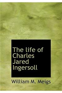 The Life of Charles Jared Ingersoll