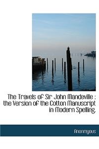 The Travels of Sir John Mandeville: The Version of the Cotton Manuscript in Modern Spelling.