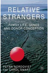 Relative Strangers: Family Life, Genes and Donor Conception