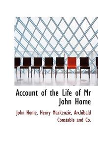 Account of the Life of MR John Home