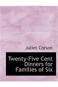 Twenty-Five Cent Dinners for Families of Six