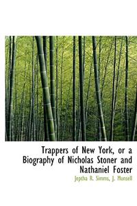 Trappers of New York, or a Biography of Nicholas Stoner and Nathaniel Foster