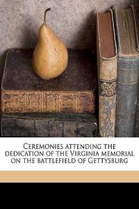 Ceremonies Attending the Dedication of the Virginia Memorial on the Battlefield of Gettysburg