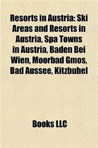 Resorts in Austria: Ski Areas and Resorts in Austria, Spa Towns in Austria, Baden Bei Wien, Moorbad Gmos, Bad Aussee, Kitzbuhel