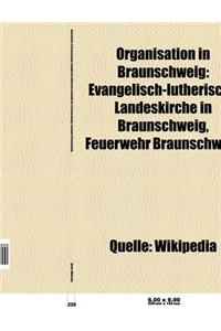 Organisation in Braunschweig: Stiftung in Braunschweig, Studentenverbindung (Braunschweig), Unternehmen (Braunschweig), Verein (Braunschweig)