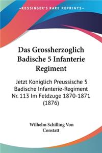 Das Grossherzoglich Badische 5 Infanterie Regiment