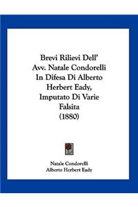 Brevi Rilievi Dell' Avv. Natale Condorelli In Difesa Di Alberto Herbert Eady, Imputato Di Varie Falsita (1880)