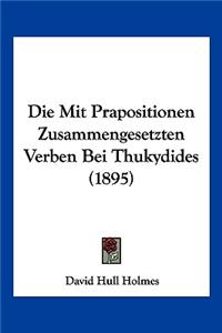 Die Mit Prapositionen Zusammengesetzten Verben Bei Thukydides (1895)