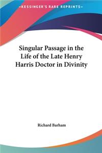 Singular Passage in the Life of the Late Henry Harris Doctor in Divinity